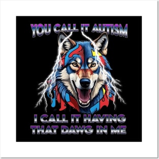 You Call It Autism I Call It Having That Dawg In Me Alpha Posters and Art